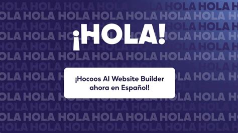 hocoos|¡Hola! ¡Hocoos AI Website Builder ahora en Español! .